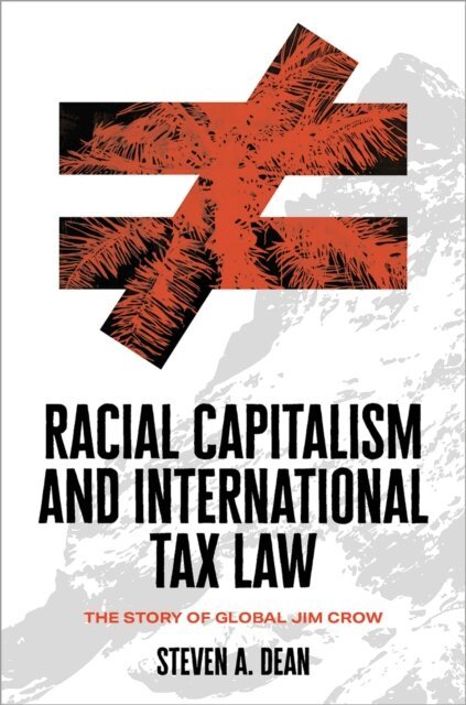 Steven A. Dean - Racial Capitalism and International Tax Law, E-bok