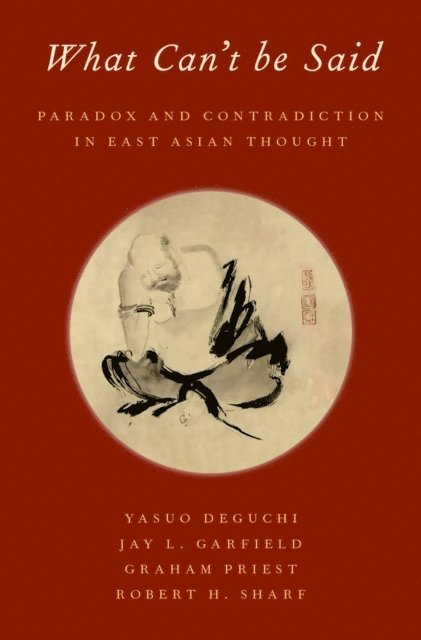 Robert H. Sharf, Graham Priest, Jay L. Garfield, Yasuo Deguchi - What Can't be Said, E-bok