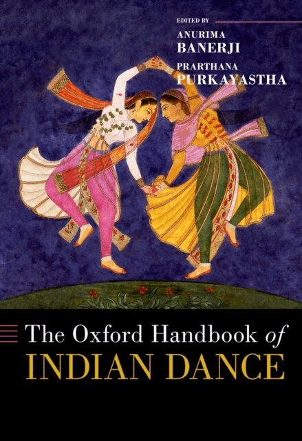 Prarthana Purkayastha, Anurima Banerji - Oxford Handbook of Indian Dance, E-bok
