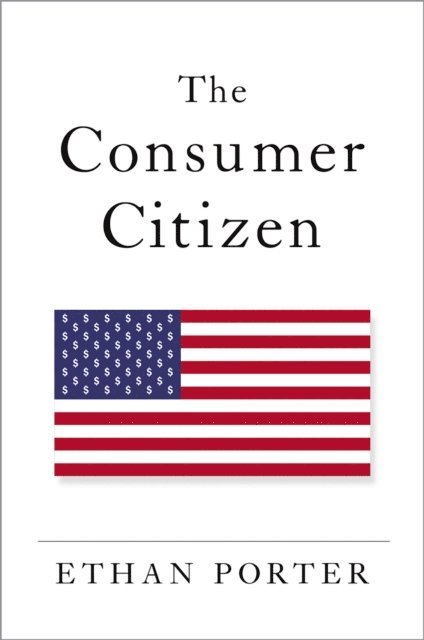 Ethan Porter - Consumer Citizen, E-bok