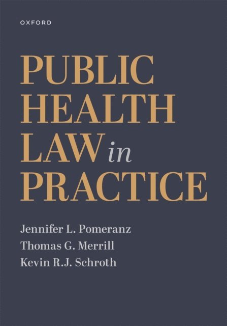 Kevin R.J. Schroth, Thomas G. Merrill, Jennifer L. Pomeranz - Public Health Law in Practice, E-bok. Tillgänglighet: Lägg i varukorg