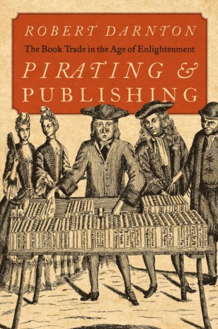 Robert Darnton - Pirating and Publishing, E-bok