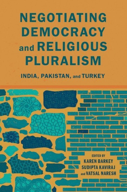 Vatsal Naresh, Sudipta Kaviraj, Karen Barkey - Negotiating Democracy and Religious Pluralism, E-bok