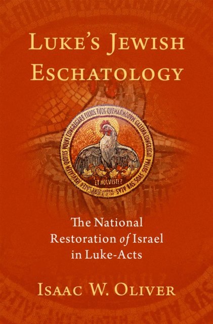 Isaac W. Oliver - Luke's Jewish Eschatology, E-bok