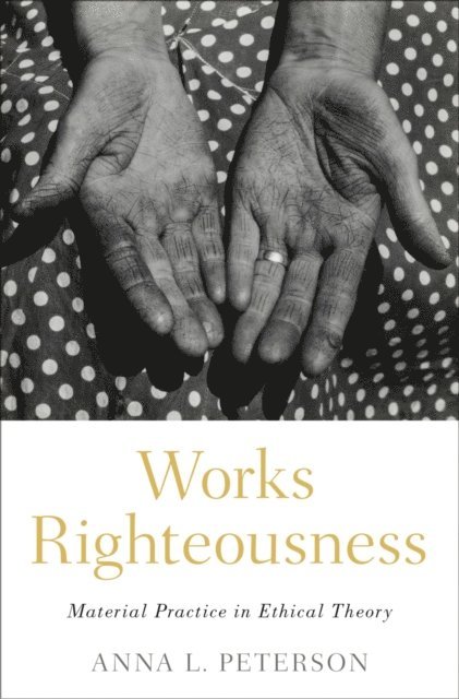 Anna L. Peterson - Works Righteousness, E-bok