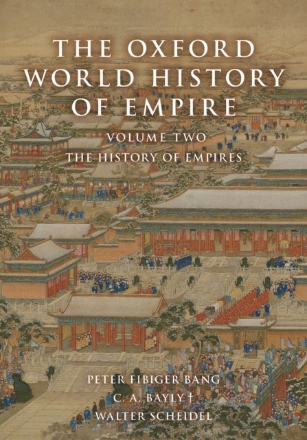 Walter Scheidel, C. A. Bayly, Peter Fibiger Bang - Oxford World History of Empire, E-bok