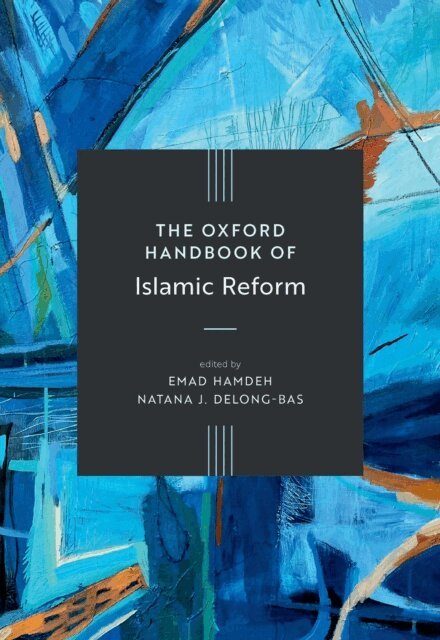 Natana J. DeLong-Bas, Emad Hamdeh - Oxford Handbook of Islamic Reform, E-bok