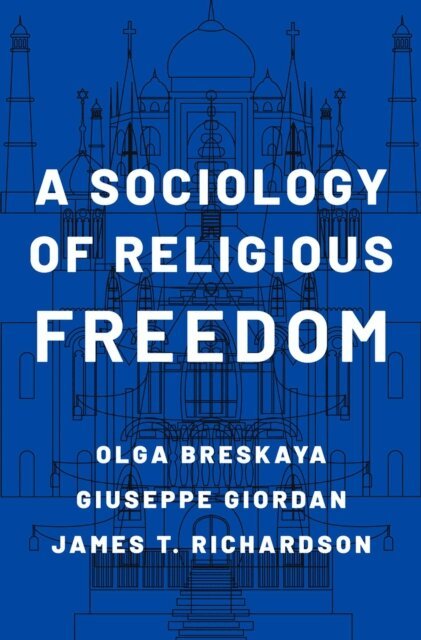 James T. Richardson, Giuseppe Giordan, Olga Breskaya - Sociology of Religious Freedom, E-bok
