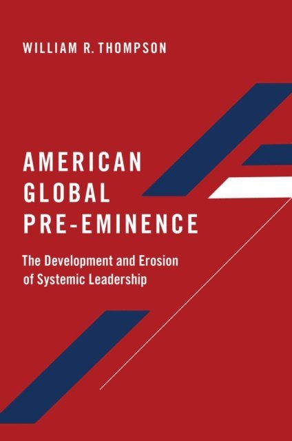 William R. Thompson - American Global Pre-Eminence, E-bok