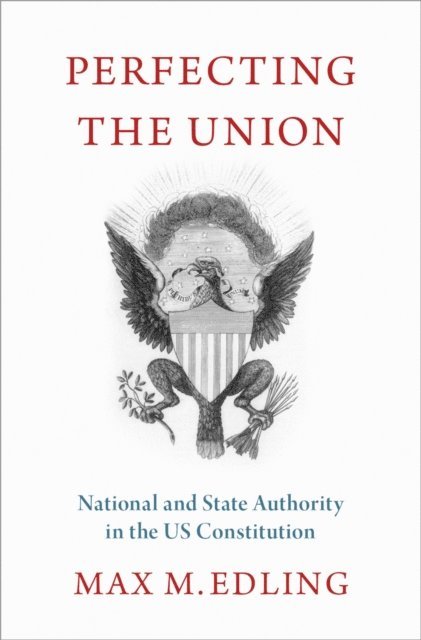 Max M. Edling - Perfecting the Union, E-bok