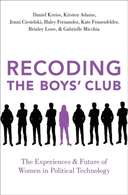 Gabrielle Micchia, Brinley Lowe, Kate Frauenfelder, Haley Fernandez, Jenni Ciesielski, Kirsten Adams, Daniel Kreiss - Recoding the Boys' Club, E-bok