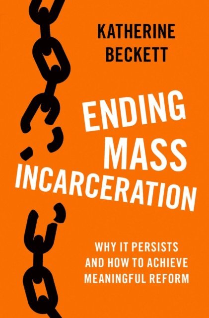 Katherine Beckett - Ending Mass Incarceration, E-bok
