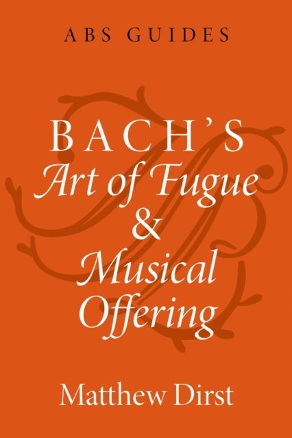 Matthew Dirst - Bach's Art of Fugue and Musical Offering, E-bok