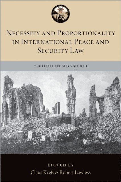 Robert Lawless, Claus KreAY - Necessity and Proportionality in International Peace and Security Law, E-bok