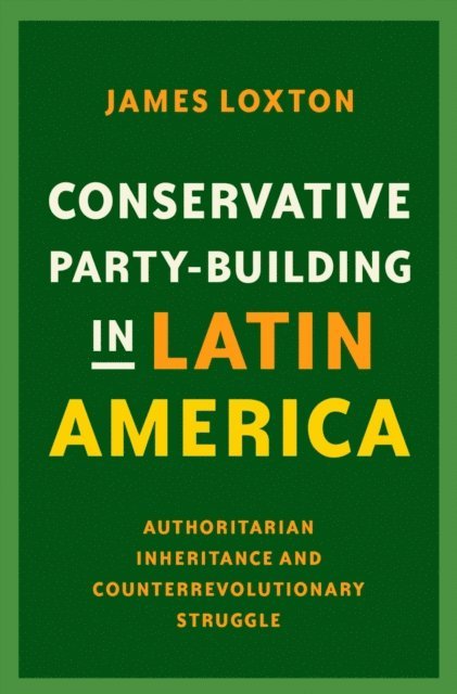 James Loxton - Conservative Party-Building in Latin America, E-bok