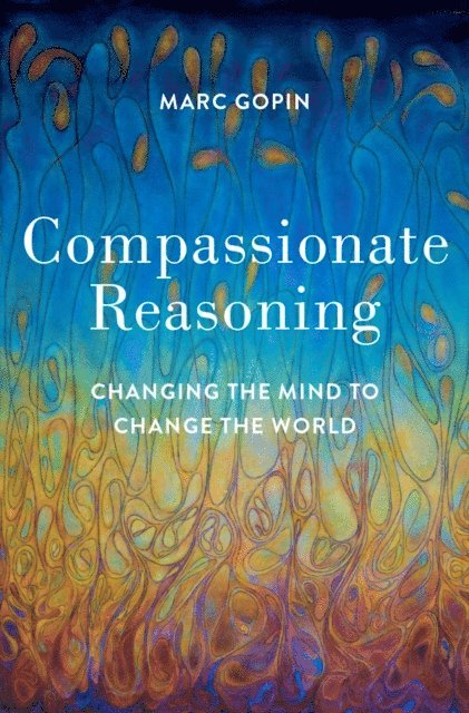 Marc Gopin - Compassionate Reasoning, E-bok