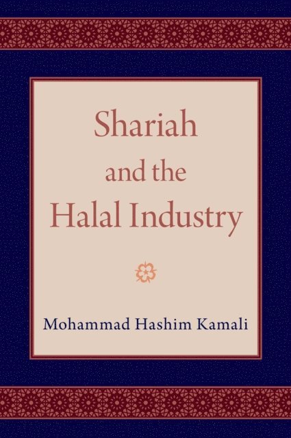 Mohammad Hashim Kamali - Shariah and the Halal Industry, E-bok