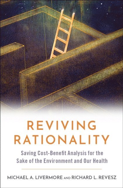 Richard L. Revesz, Michael A. Livermore - Reviving Rationality, E-bok