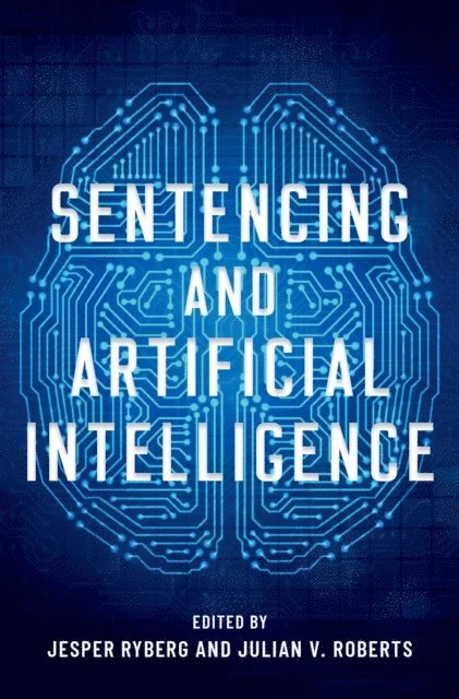 Julian V. Roberts, Jesper Ryberg - Sentencing and Artificial Intelligence, E-bok