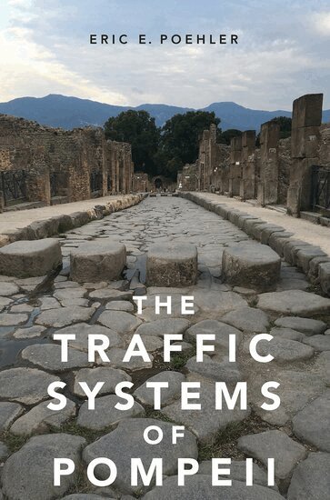 Eric E. Poehler - The Traffic Systems of Pompeii, Häftad. Tillgänglighet: Lägg i varukorg