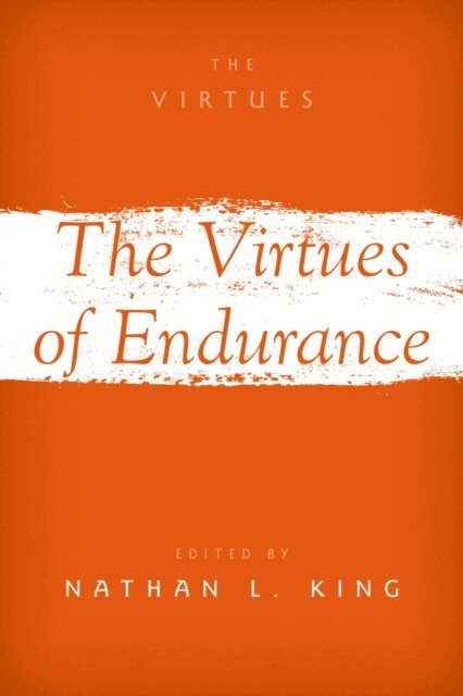 Nathan L. King - Virtues of Endurance, E-bok