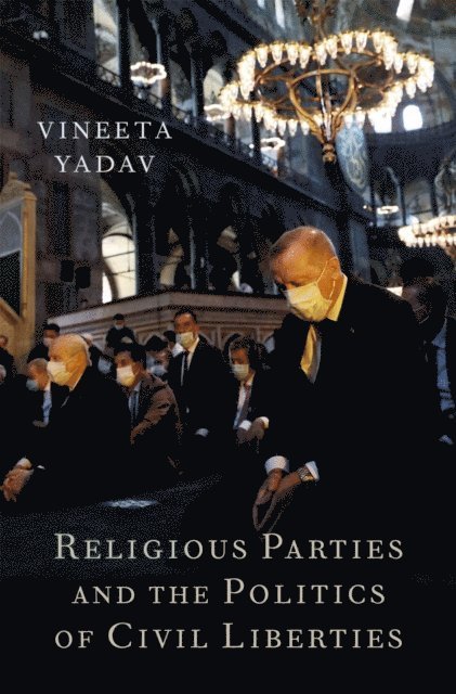 Vineeta Yadav - Religious Parties and the Politics of Civil Liberties, E-bok
