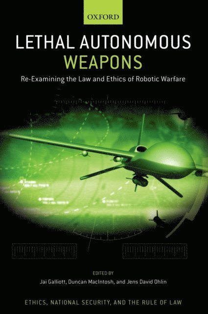 Jens David Ohlin, Duncan MacIntosh, Jai Galliott - Lethal Autonomous Weapons, E-bok