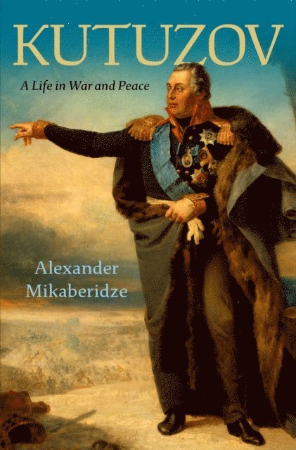 Alexander Mikaberidze - Kutuzov, E-bok