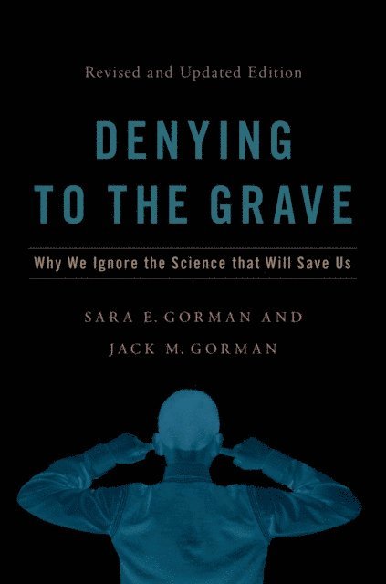 Jack M. Gorman, Sara E. Gorman - Denying to the Grave, E-bok