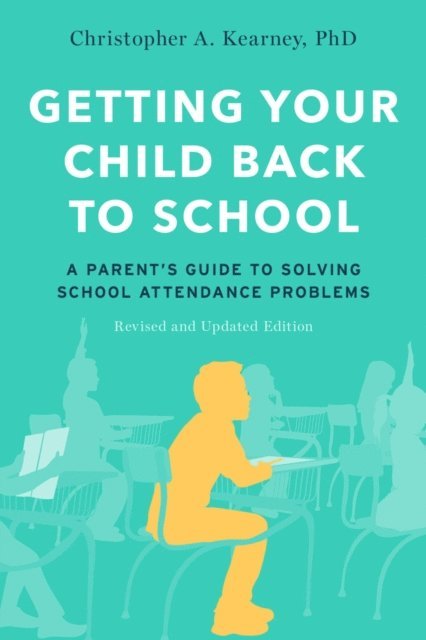 Christopher A. Kearney - Getting Your Child Back to School, E-bok