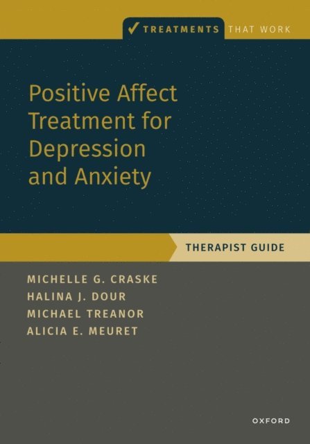 Alicia E. Meuret, Michael Treanor, Halina Dour, Michelle G. Craske - Positive Affect Treatment for Depression and Anxiety, E-bok