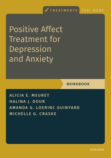 Alicia E. Meuret, Halina Dour, Amanda Loerinc Guinyard, Michelle G. Craske - Positive Affect Treatment for Depression and Anxiety, Häftad