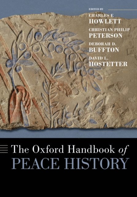 David L. Hostetter, Deborah D. Buffton, Christian Philip Peterson, Charles Howlett - Oxford Handbook of Peace History, E-bok