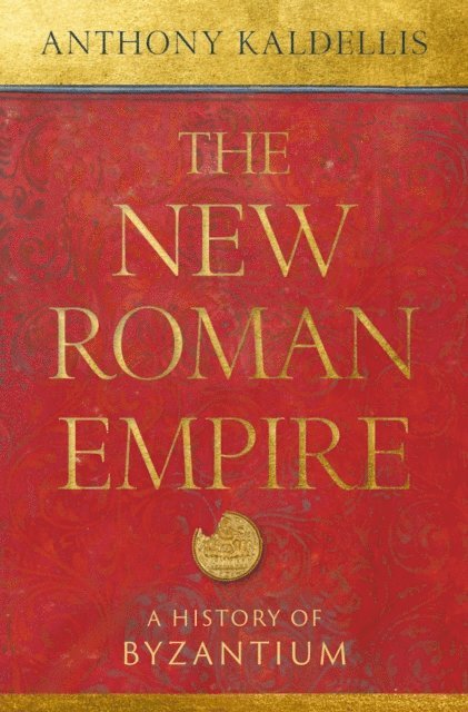 Anthony Kaldellis - New Roman Empire, E-bok