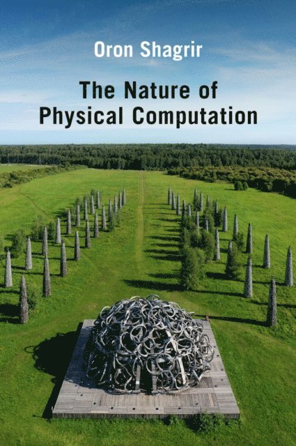 Oron Shagrir - Nature of Physical Computation, E-bok