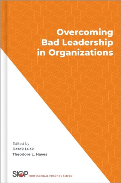Theodore L. Hayes, Derek Lusk - Overcoming Bad Leadership in Organizations, E-bok