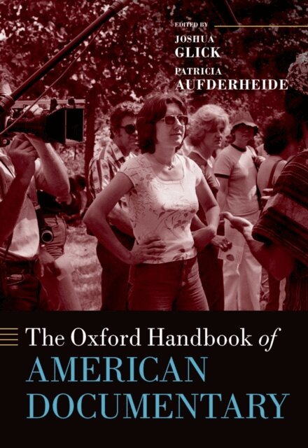 Patricia Aufderheide, Joshua Glick - Oxford Handbook of American Documentary, E-bok