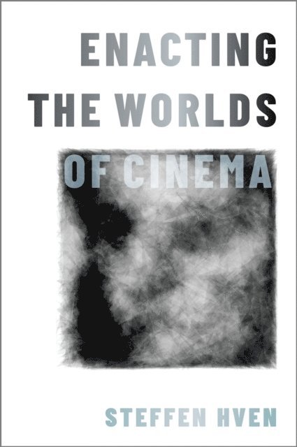 Steffen Hven - Enacting the Worlds of Cinema, E-bok