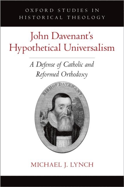 Michael J. Lynch - John Davenant's Hypothetical Universalism, E-bok