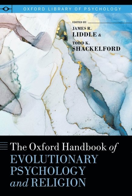 Todd K. Shackelford, James R. Liddle - Oxford Handbook of Evolutionary Psychology and Religion, E-bok
