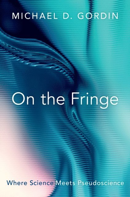 Michael D. Gordin - On the Fringe, E-bok
