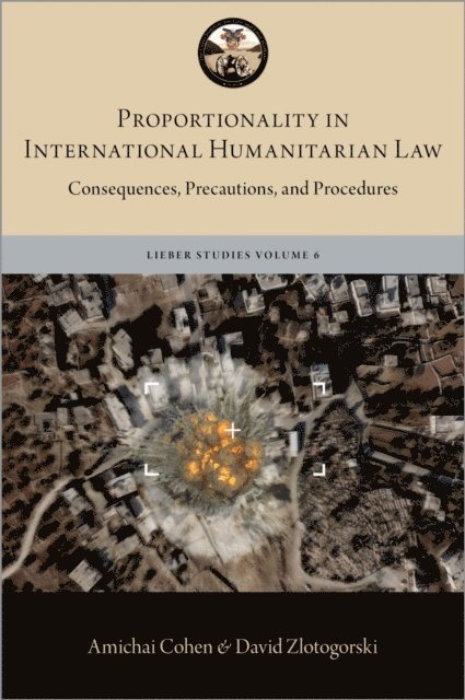 David Zlotogorski, Amichai Cohen - Proportionality in International Humanitarian Law, E-bok