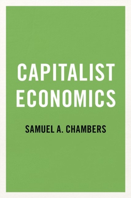 Samuel A. Chambers - Capitalist Economics, E-bok