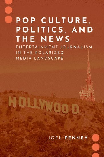 Pop Culture, Politics, and the News av Joel Penney