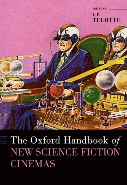 J. P. Telotte - Oxford Handbook of New Science Fiction Cinemas, E-bok