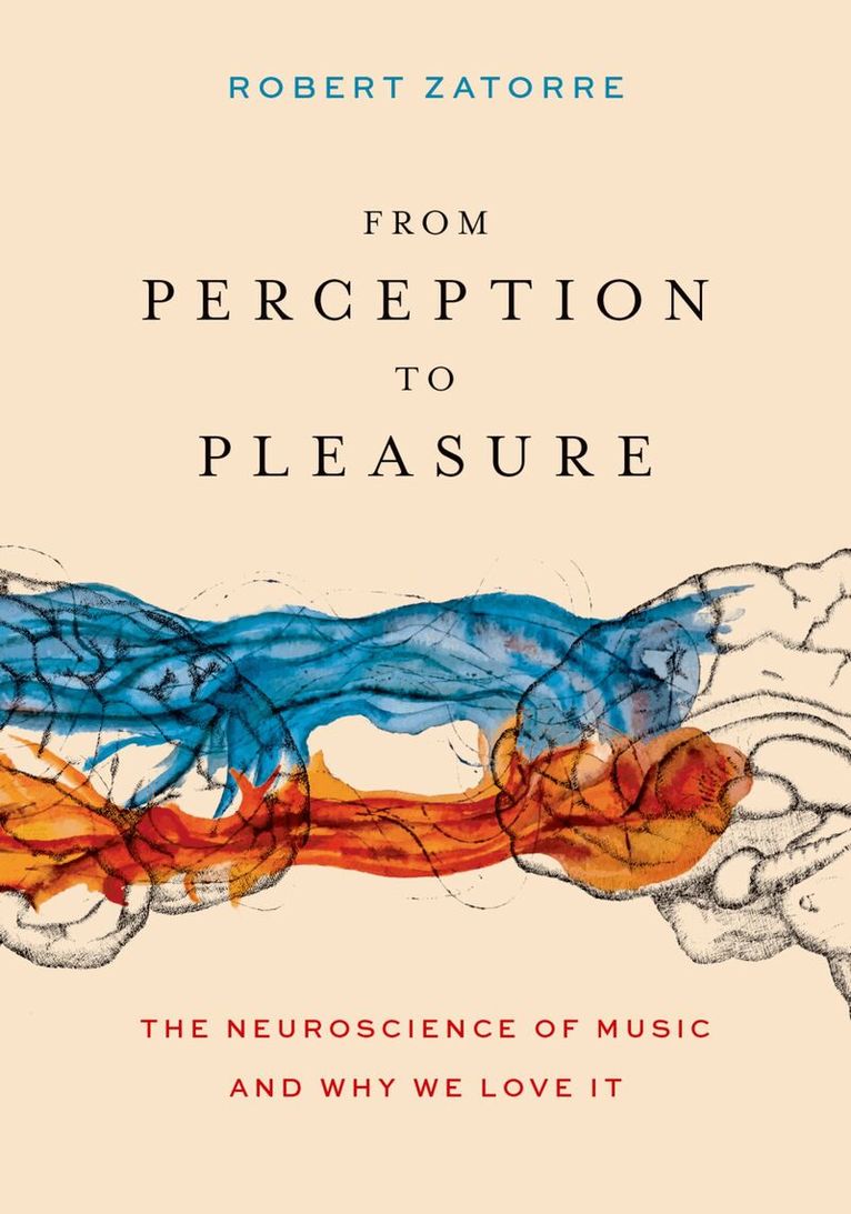 Robert Zatorre - From Perception to Pleasure, Inbunden