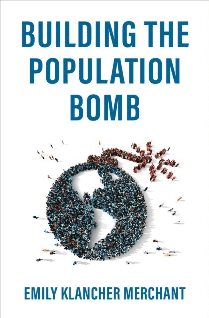 Emily Klancher Merchant - Building the Population Bomb, E-bok