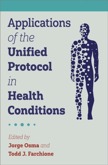 Todd J. Farchione, Jorge Osma - Applications of the Unified Protocol in Health Conditions, E-bok
