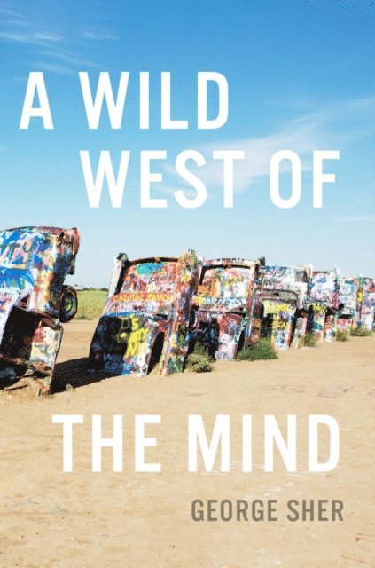George Sher - Wild West of the Mind, E-bok