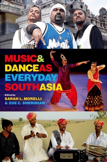 Zoe C. Sherinian, Sarah L. Morelli - Music and Dance as Everyday South Asia, E-bok